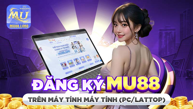 đăng ký mu88 trên pc-lattop