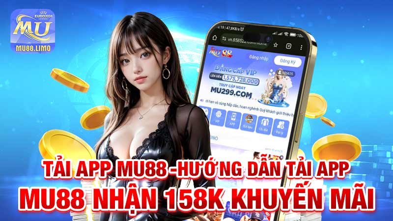 Liên hệ tải app mu88 nhận ngay 158k