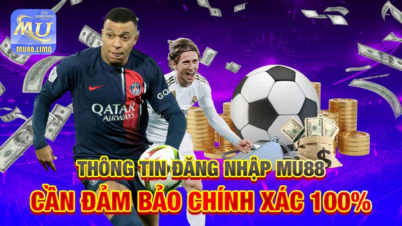 Thông tin đăng nhập Mu88 cần đảm bảo chính xác