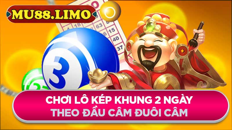 Chơi lô kép khung 2 ngày theo đầu câm đuôi câm