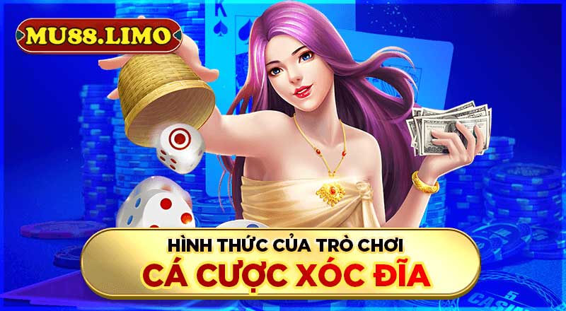 2 hình thức của trò chơi cá cược xóc đĩa