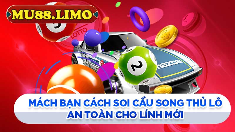 cách soi cầu song thủ lô an toàn cho lính mới