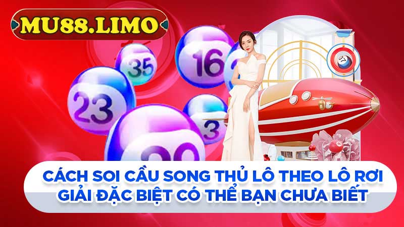 Cách soi cầu song thủ lô theo lô rơi giải đặc biệt