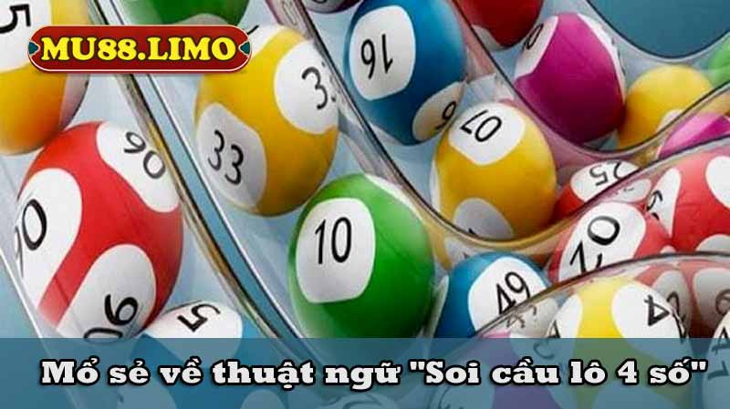 Mổ sẻ về thuật ngữ "Soi cầu lô 4 số"