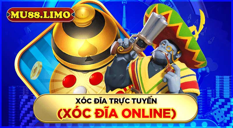 Xóc đĩa trực tuyến (xóc đĩa online)